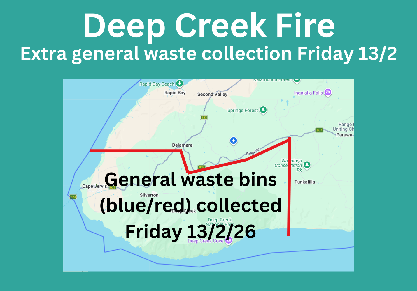 Deep Creek fire extra general waste collection Fri 13/2